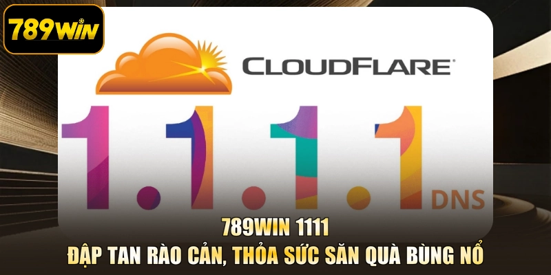 789WIN 1111 - Đập Tan Rào Cản, Thỏa Sức Săn Quà Bùng Nổ