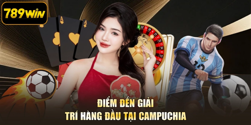 Điểm đến giải trí hàng đầu tại Campuchia