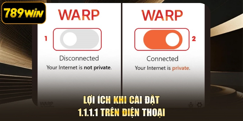 Lợi ích khi cài đặt 1.1.1.1 trên điện thoại