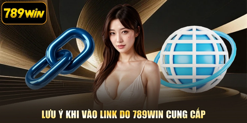 Lưu ý khi vào Link do 789WIN cung cấp