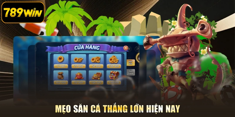 Mẹo săn cá thắng lớn hiện nay