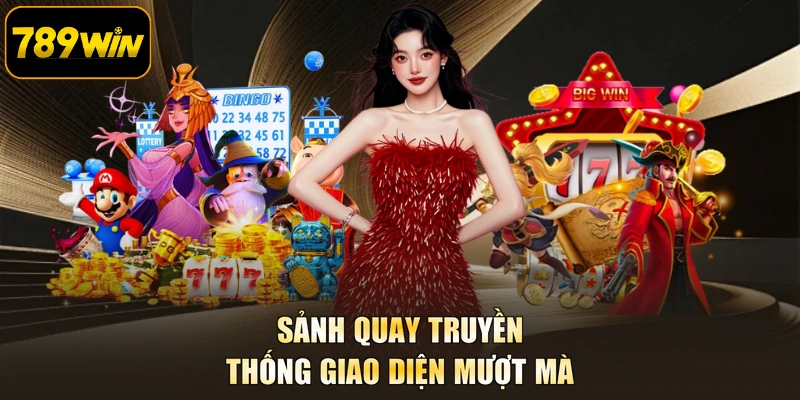 Sảnh quay truyền thống giao diện mượt mà