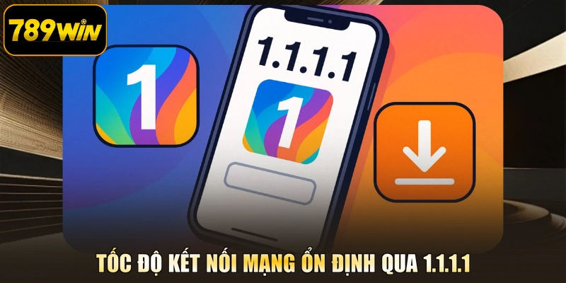Tốc độ kết nối mạng ổn định qua 1.1.1.1
